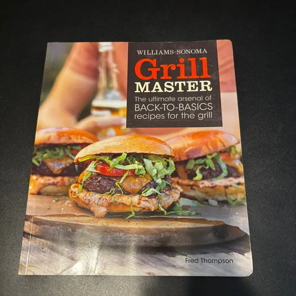 Williams-Sonoma Grill Master Cookbook Fred Thompson Recipes Back-to-Basics